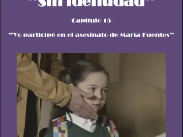 Guión del capítulo 15 de 'Sin Identidad' Guión del capítulo 15 de 'Sin Identidad'