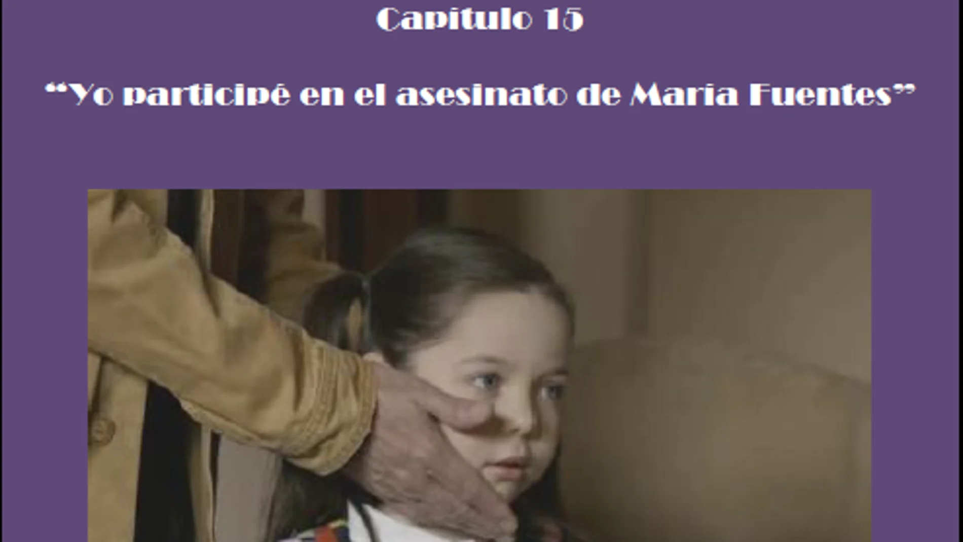 Guión del capítulo 15 de 'Sin Identidad'