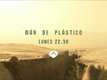 'Mar de plástico', todos los lunes a las 22:30 'Mar de plástico', todos los lunes a las 22:30