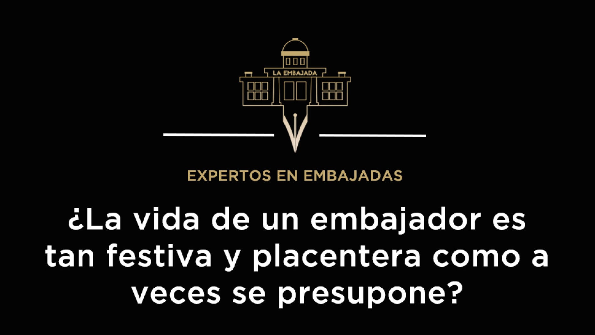 &iquest;La vida de un embajador es tan festiva como parece?