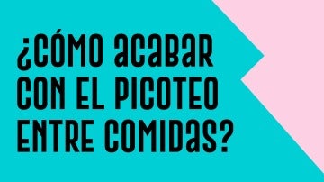 Trucos para acabar con el picoteo Trucos para acabar con el picoteo
