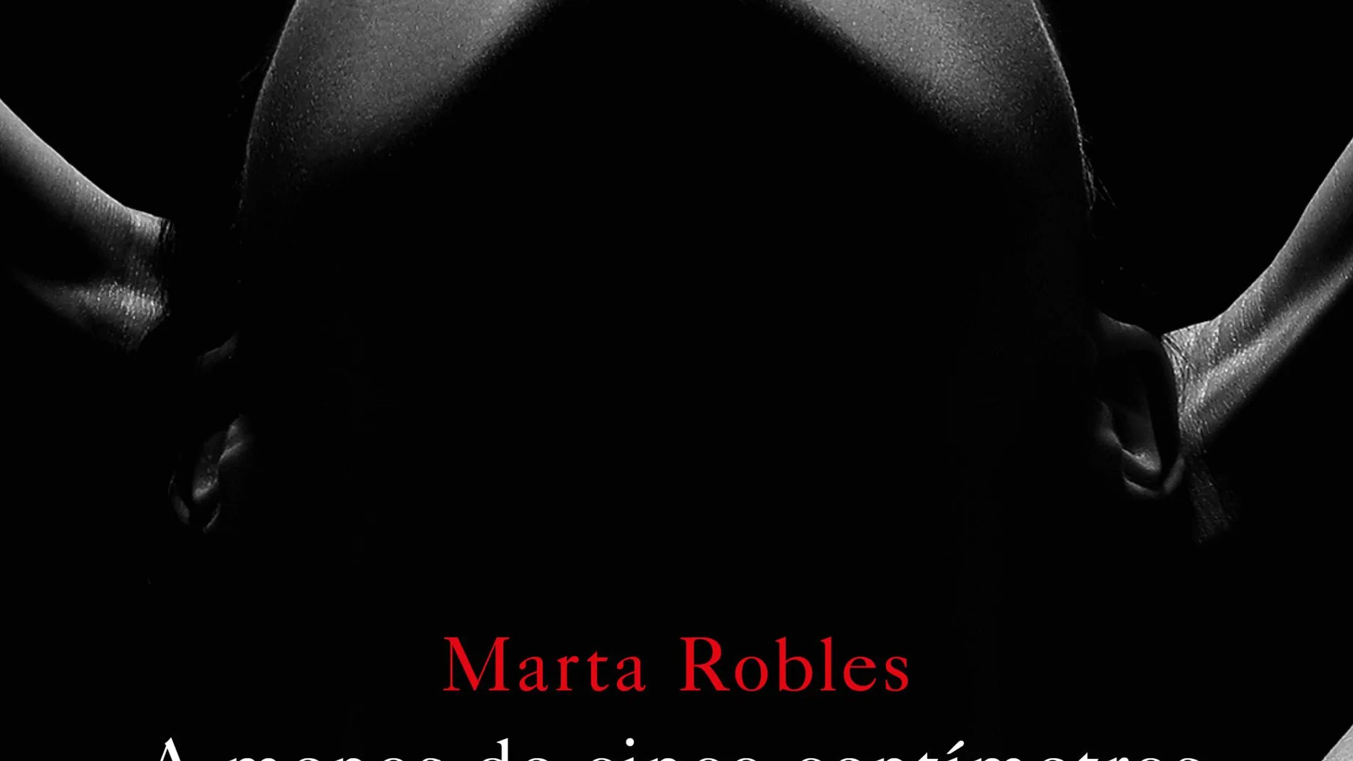 'A menos de cinco centímetros', de Marta Robles 'A menos de cinco centímetros', de Marta Robles