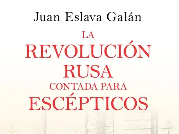 La Revolución Rusa contada para escépticos La Revolución Rusa contada para escépticos