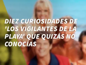 Frame 5.860172 de: Descubre diez curiosidades de 'Los vigilantes de la playa' Frame 5.860172 de: Descubre diez curiosidades de 'Los vigilantes de la playa'