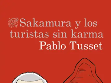 La última novela de Pablo Tusset, 'Sakamura y los turistas sin karma La última novela de Pablo Tusset, 'Sakamura y los turistas sin karma