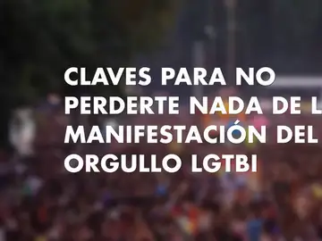 Claves para no perderte nada de la manifestación del Orgullo Claves para no perderte nada de la manifestación del Orgullo