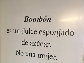 'Bombón es un dulce esponjado de azúcar. No una mujer' 'Bombón es un dulce esponjado de azúcar. No una mujer'