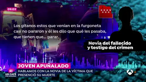 La novia del joven asesinado en San Sebastián de los Reyes: "Los gitanos que venían en la furgoneta casi no pararon y él les dijo que qué les pasaba" La novia del joven asesinado en San Sebastián de los Reyes: "Los gitanos que venían en la furgoneta casi no pararon y él les dijo que qué les pasaba"