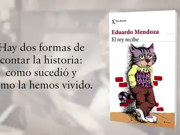 Eduardo Mendoza comienza una trilogía sobre sus vivencias en 'El rey recibe' Eduardo Mendoza comienza una trilogía sobre sus vivencias en 'El rey recibe'