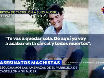 Las amenazas del parricida de Castellón a su exmujer antes de matar a las niñas: "Me voy a cargar lo que más quieres" Las amenazas del parricida de Castellón a su exmujer antes de matar a las niñas: "Me voy a cargar lo que más quieres"