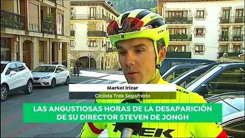 Markel Irizar, ciclista del Trek Segafredo, habla sobre la desaparición de Steven de Jongh: "A las dos horas de salir su señal se perdía" Markel Irizar, ciclista del Trek Segafredo, habla sobre la desaparición de Steven de Jongh: "A las dos horas de salir su señal se perdía"