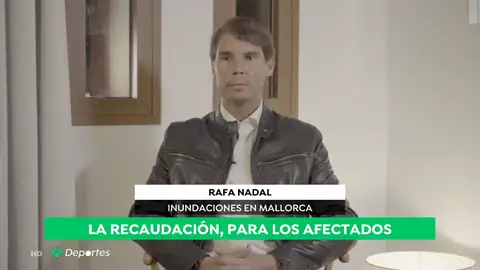 Nadal no se olvida de los damnificados de las lluvias: "Lo más importante no se puede recuperar" Nadal no se olvida de los damnificados de las lluvias: "Lo más importante no se puede recuperar"
