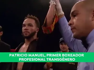 La historia de Patricio Manuel, el primer boxeador profesional transgénero La historia de Patricio Manuel, el primer boxeador profesional transgénero