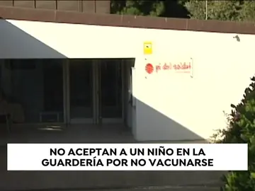 La Justicia da la razón a la guardería que denegó la matrícula a un niño no vacunado La Justicia da la razón a la guardería que denegó la matrícula a un niño no vacunado