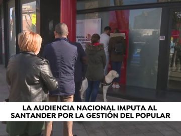 El Santander hereda tras la fusión la imputación del Popular por su quiebra