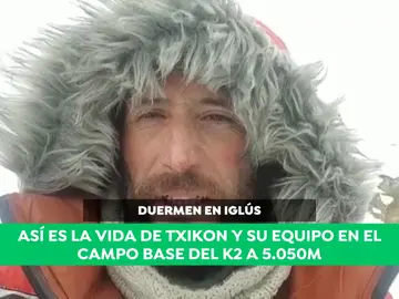 Así es la vida de Alex Txikon y su equipo en el campo base del K2 Así es la vida de Alex Txikon y su equipo en el campo base del K2