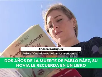 Andrea Rodríguez, novia de Pablo Ráez: "El final del libro es honrar la memoria de Pablo" Andrea Rodríguez, novia de Pablo Ráez: "El final del libro es honrar la memoria de Pablo"