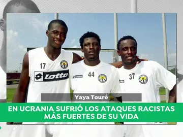 Yaya Touré revela el calvario que vivió en la Liga ucraniana: "Me gritaban 'negro de mierda, vuelve a casa'" Yaya Touré revela el calvario que vivió en la Liga ucraniana: "Me gritaban 'negro de mierda, vuelve a casa'"