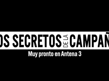 'Los secretos de campaña', el nuevo especial informativo de Antena 3 Noticias 'Los secretos de campaña', el nuevo especial informativo de Antena 3 Noticias