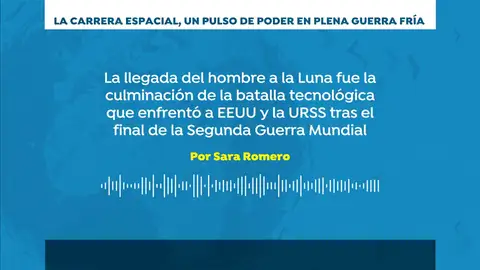 La carrera espacial, un pulso de poder en plena Guerra Fría La carrera espacial, un pulso de poder en plena Guerra Fría
