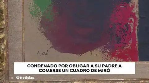 Condenado a 10 años de cárcel por obligar a su padre se comiera un cuadro de Miró y por agredir a su madre Condenado a 10 años de cárcel por obligar a su padre se comiera un cuadro de Miró y por agredir a su madre