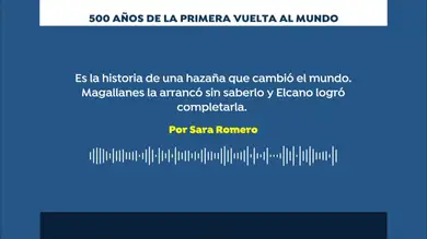 Podcast: ¿Cómo un puñado de hombres logró dar la vuelta al mundo con los medios de hace 500 años? Podcast: ¿Cómo un puñado de hombres logró dar la vuelta al mundo con los medios de hace 500 años?