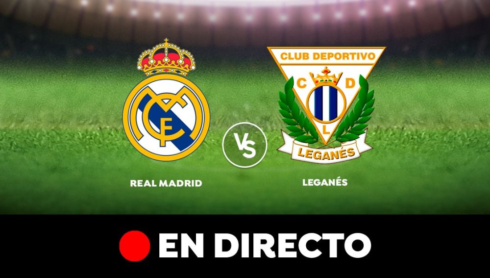 Real Madrid - Leganés: Resultado, resumen y goles del partido de hoy, en directo | Liga Santander