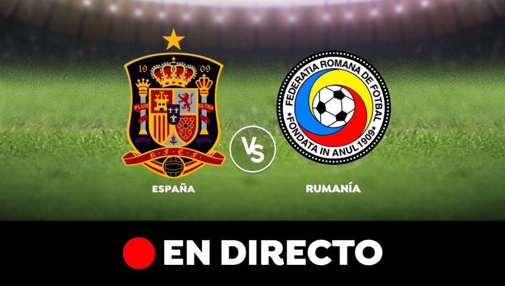 España vs Rumanía, en directo