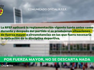 La RFEF asegura que aplicará la normativa vigente si se producen "situaciones de fuerza mayor" en el Clásico entre Barcelona y Real Madrid