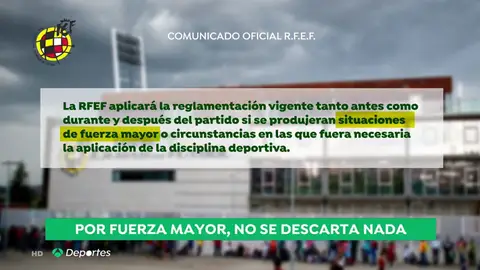 La RFEF asegura que aplicará la normativa vigente si se producen "situaciones de fuerza mayor" en el Clásico entre Barcelona y Real Madrid La RFEF asegura que aplicará la normativa vigente si se producen "situaciones de fuerza mayor" en el Clásico entre Barcelona y Real Madrid