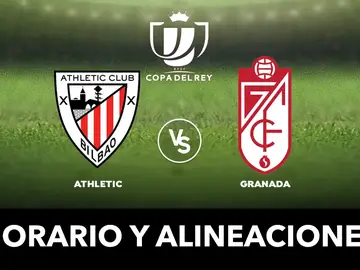 Athletic - Granada: Alineaciones y dónde ver el partido de Copa del Rey en directo Athletic - Granada: Alineaciones y dónde ver el partido de Copa del Rey en directo