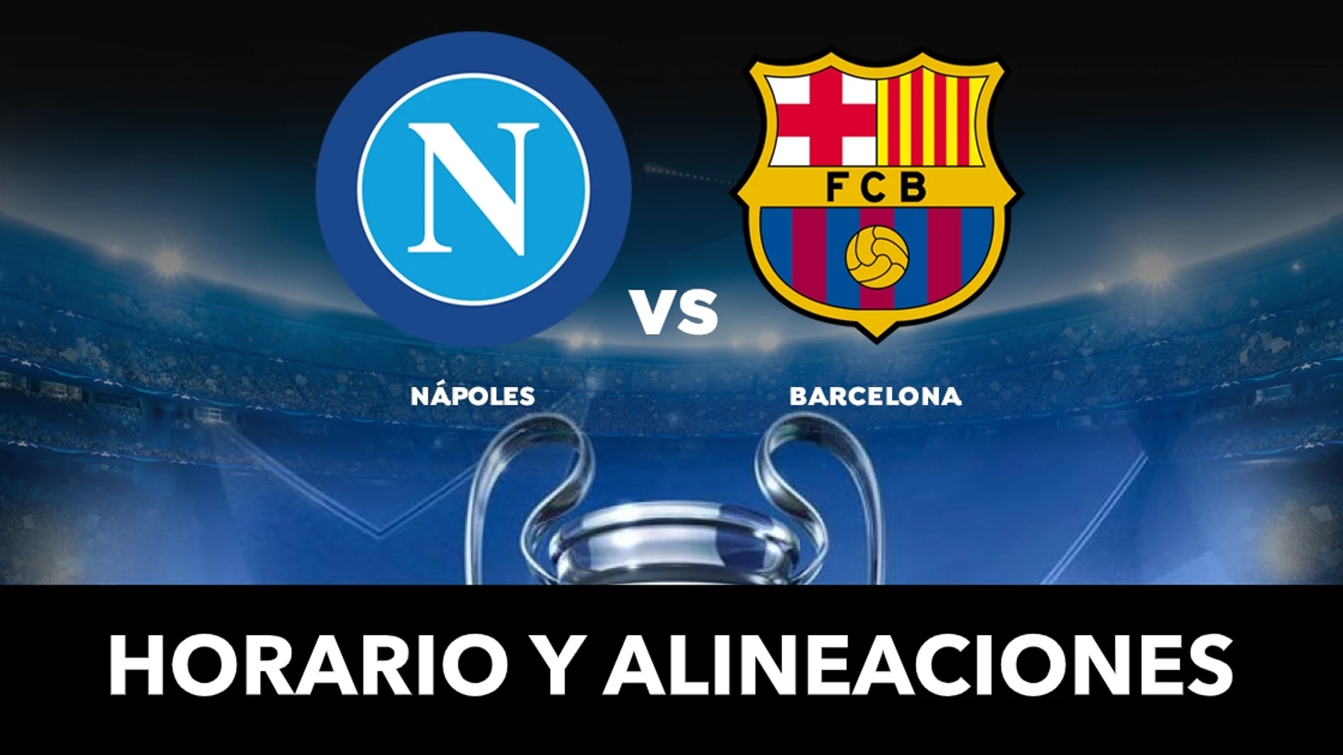 Nápoles - Barcelona: Alineaciones y dónde ver el partido de hoy de Champions League en directo Nápoles - Barcelona: Alineaciones y dónde ver el partido de hoy de Champions League en directo