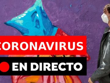 Coronavirus: Última hora del COVID-19 en España, en directo