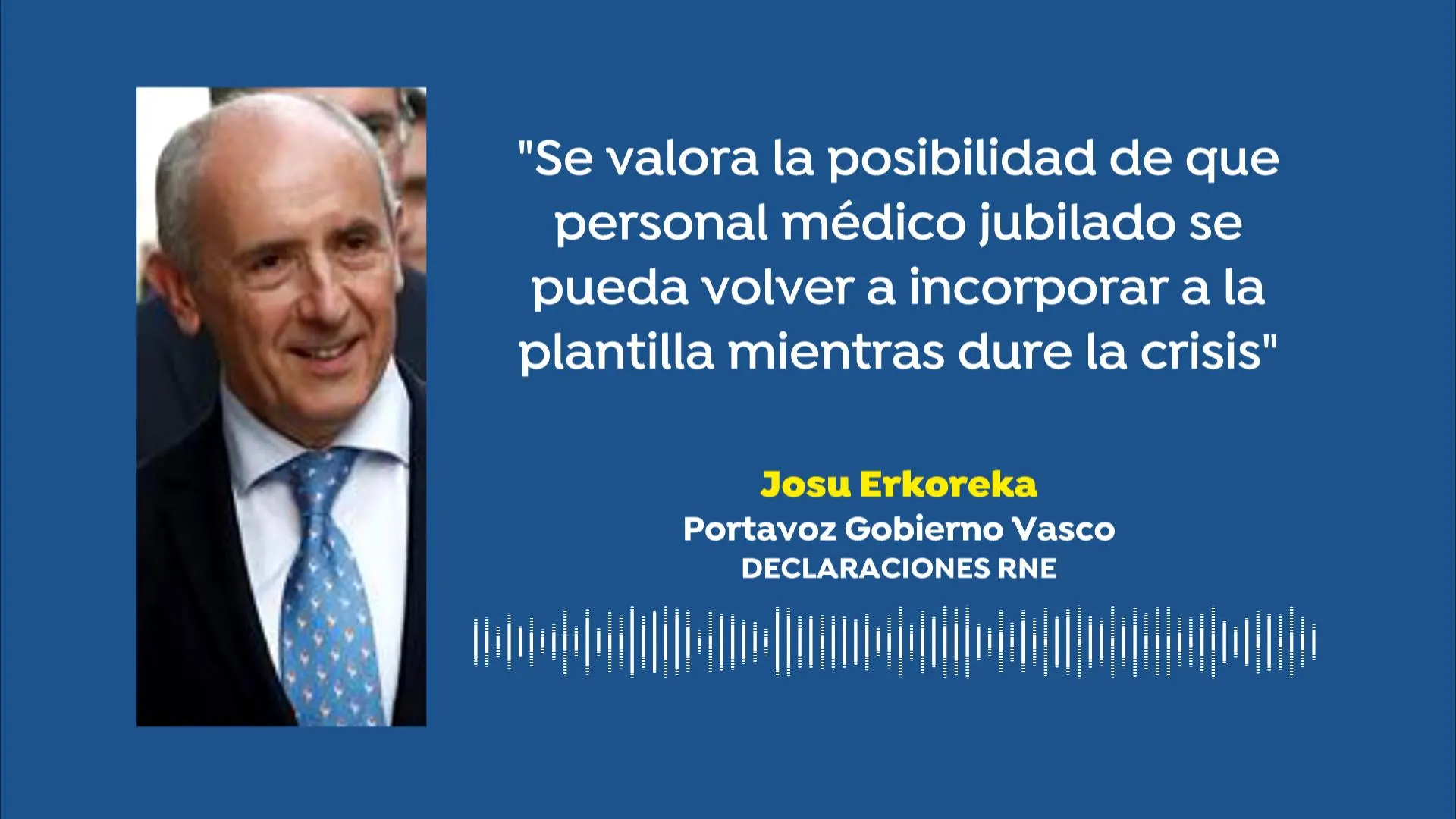 Erkoreka: "Se valora la posibilidad de que el personal m&eacute;dico jubilado se puedavolver a incorporar a la plantilla mientras dure la crisis"