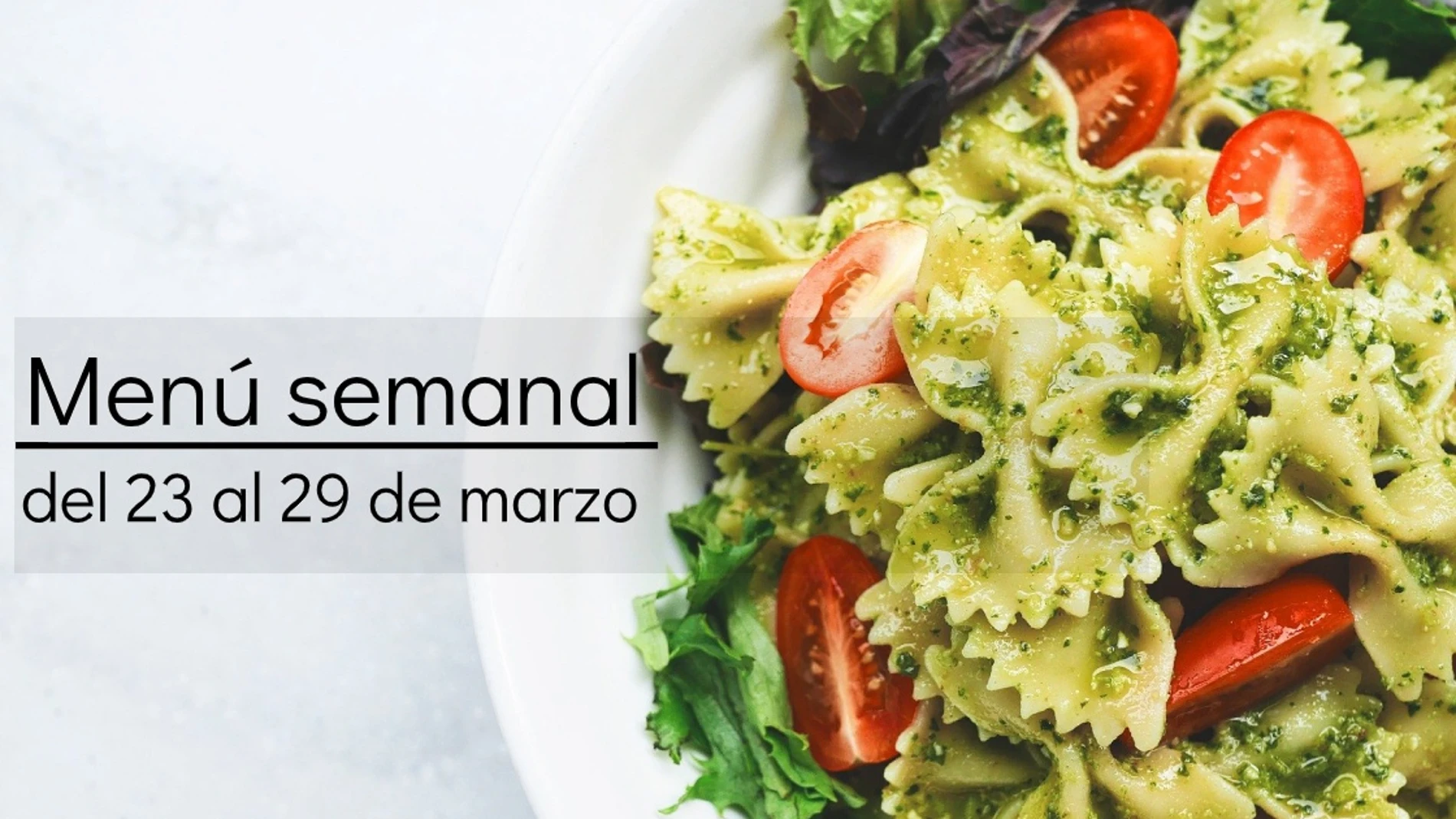 Menú semanal saludable 2020: Recetas de la semana del 23 al 29 de marzo Menú semanal saludable 2020: Recetas de la semana del 23 al 29 de marzo