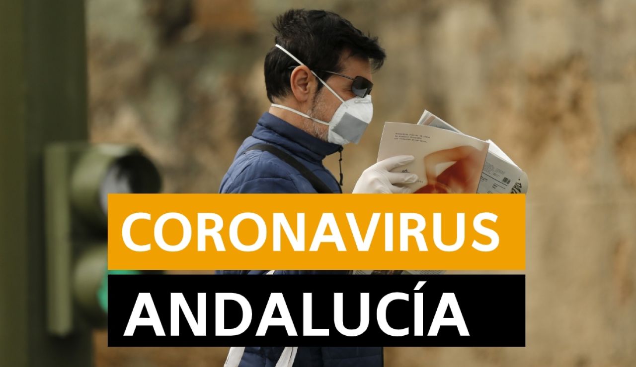 Coronavirus Andalucía: Últimas noticias de hoy, en directo