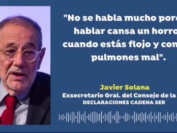 Javier Solana, tras superar el coronavirus: "Salimos muy machacados, he perdido más de diez kilos" Javier Solana, tras superar el coronavirus: "Salimos muy machacados, he perdido más de diez kilos"
