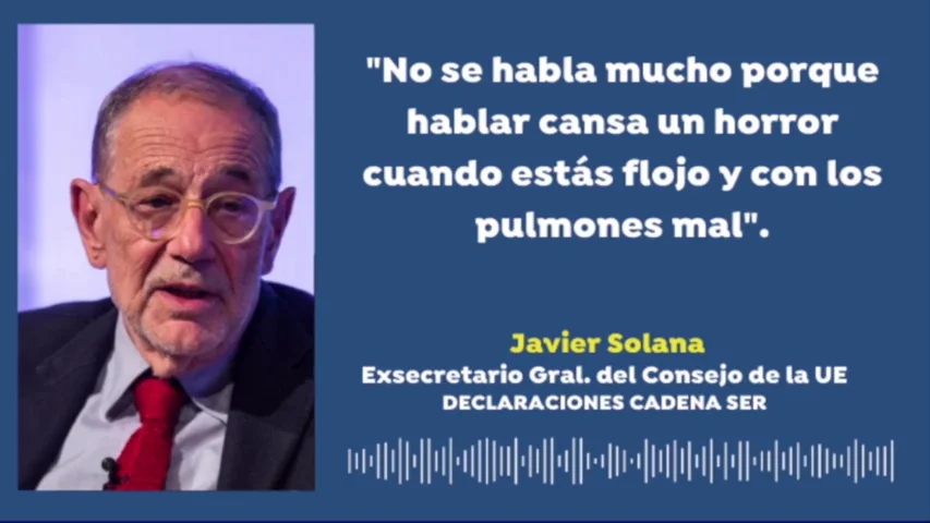 Javier Solana, tras superar el coronavirus: "Salimos muy machacados, he perdido más de diez kilos" Javier Solana, tras superar el coronavirus: "Salimos muy machacados, he perdido más de diez kilos"