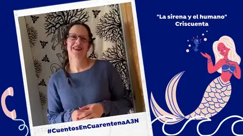 Cuentos en cuarentena contra el coronavirus: "La sirena y el humano” Cuentos en cuarentena contra el coronavirus: "La sirena y el humano”