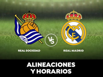 Real Sociedad - Real Madrid: Horario, alineaciones y dónde ver el partido en directo | Liga Santander