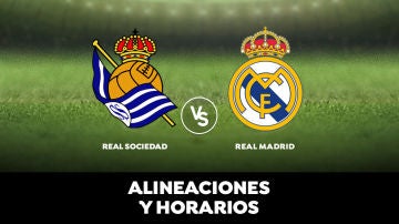 Real Sociedad - Real Madrid: Horario, alineaciones y dónde ver el partido en directo | Liga Santander