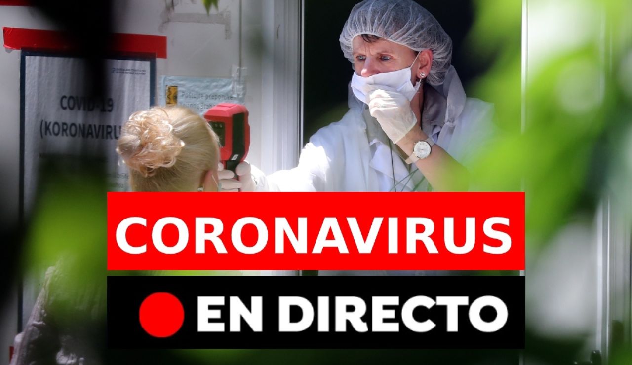 Coronavirus España última hora: Rebrotes, datos y nueva normalidad hoy, en directo