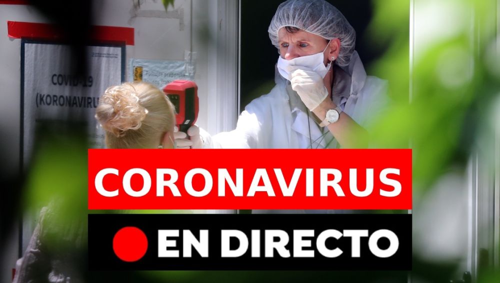 Coronavirus España última hora: Rebrotes, datos y nueva normalidad hoy, en directo