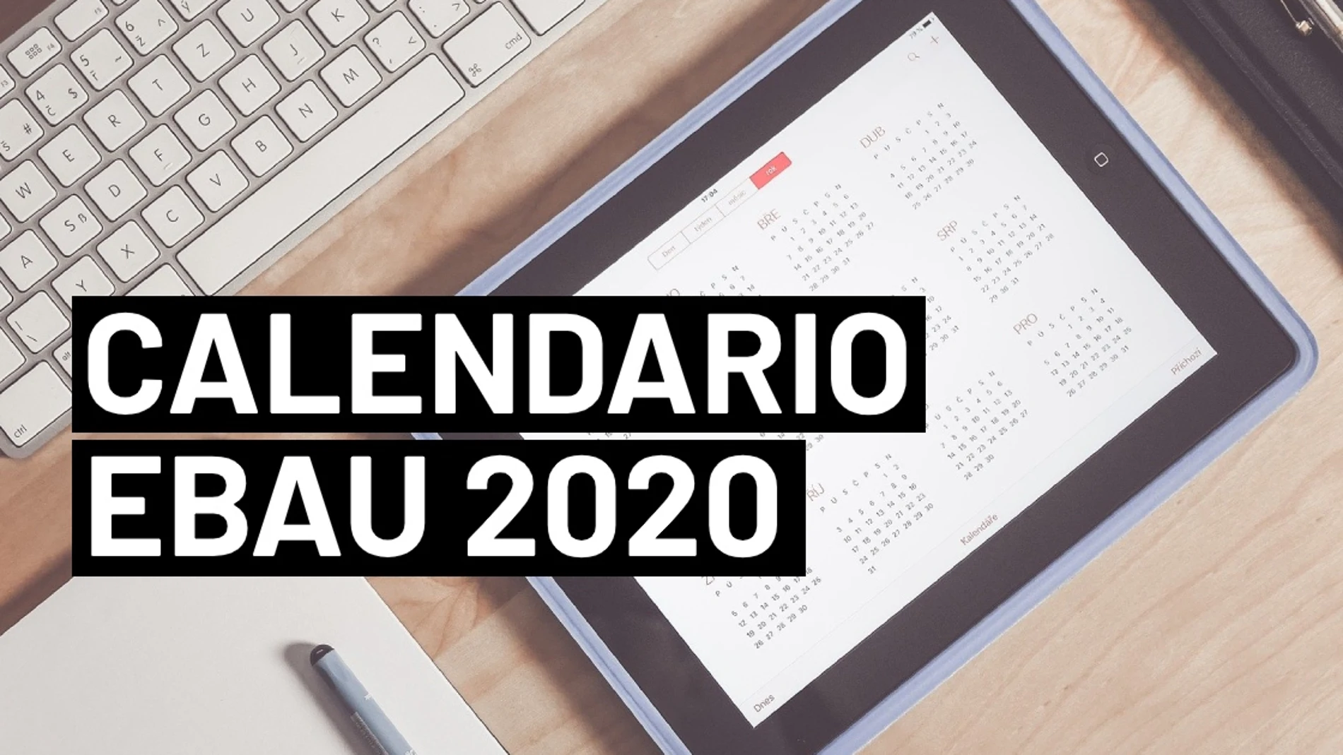 Calendario Selectividad 2020: Fechas de los exámenes de la EBAU por provincias Calendario Selectividad 2020: Fechas de los exámenes de la EBAU por provincias