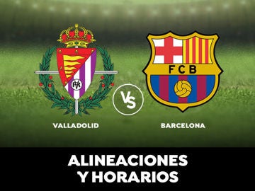 Valladolid - Barcelona: Alineaciones, horario y dónde ver el partido de la Liga Santander en directo