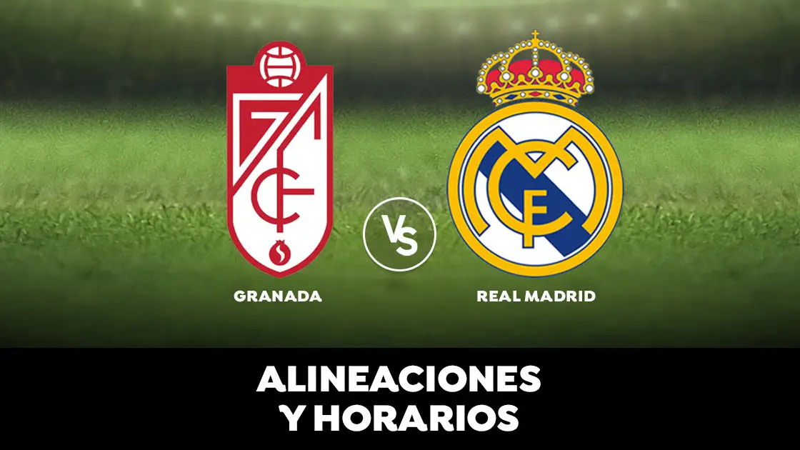 Granada - Real Madrid: Alineaciones, horarios y d&oacute;nde ver