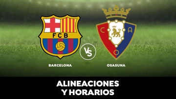 Barcelona - Osasuna: Horario, alineaciones y dónde ver el partido