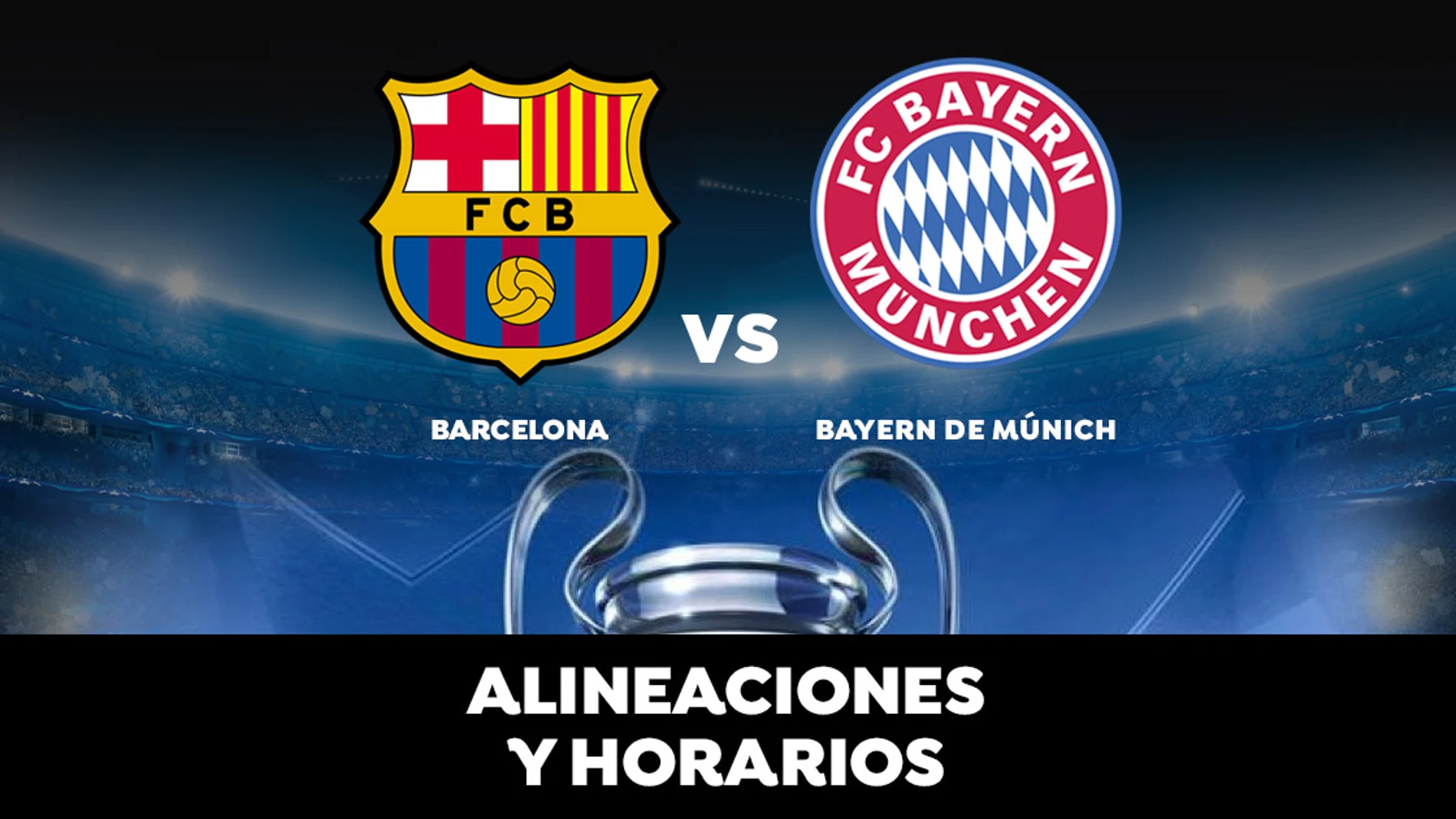 Barcelona - Bayern Múnich: Horario, alineaciones y dónde ver el partido en directo | Champions League Barcelona - Bayern Múnich: Horario, alineaciones y dónde ver el partido en directo | Champions League