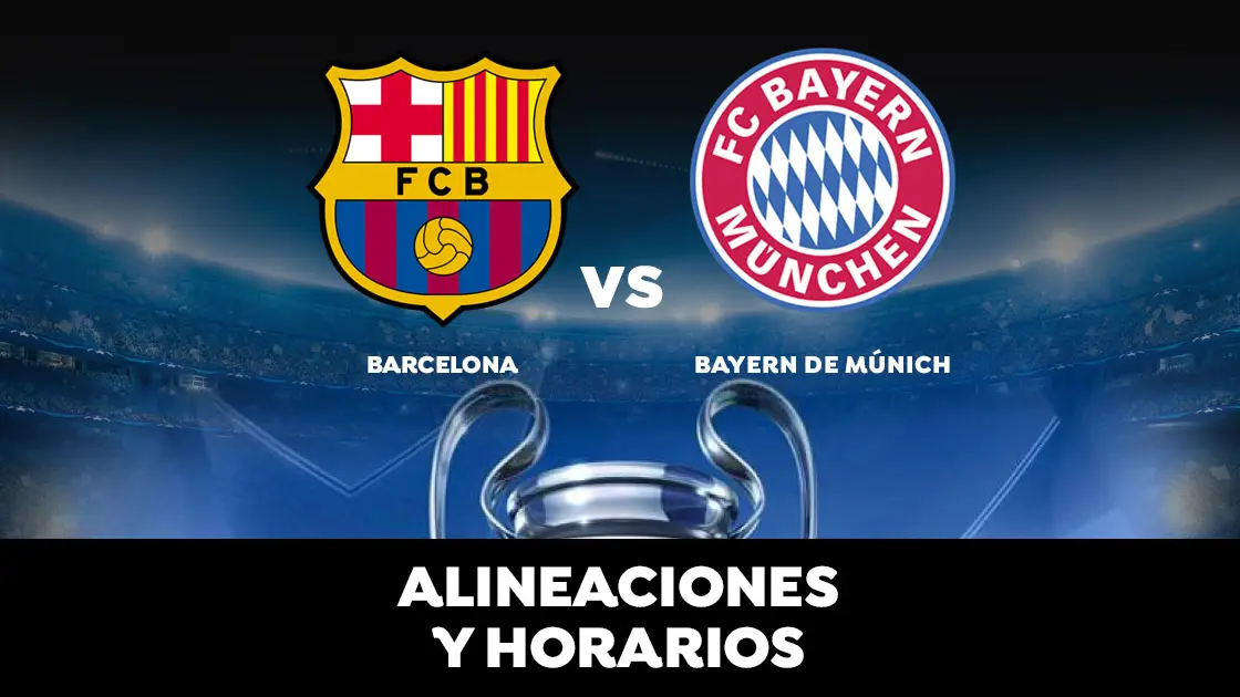 Barcelona - Bayern M&uacute;nich: Horario, alineaciones y d&oacute;nde ver el partido en directo | Champions League