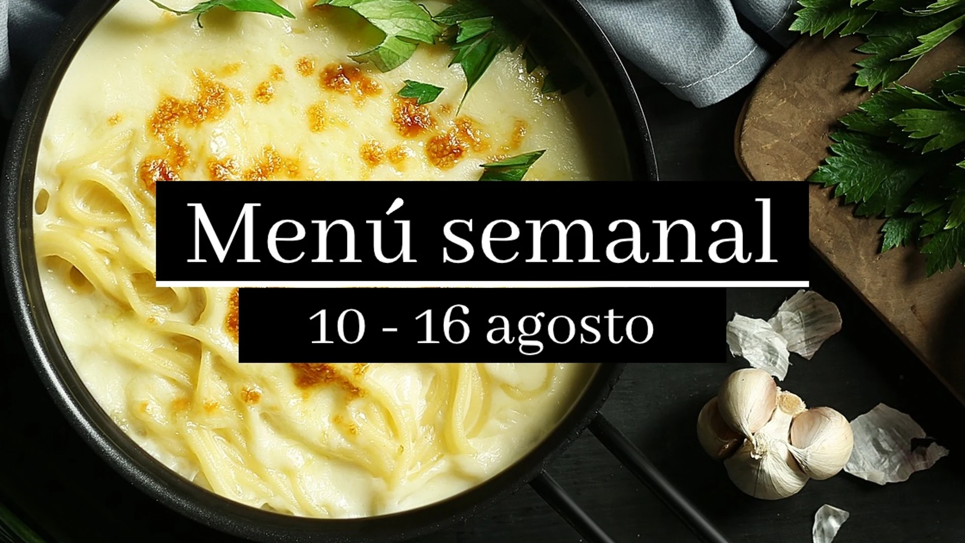 Menú semanal saludable 2020: Semana del 10 al 16 de agosto Menú semanal saludable 2020: Semana del 10 al 16 de agosto